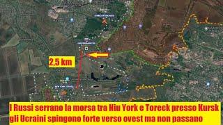 La morsa si chiude sugli Ucraini tra Toreck e Niu York - Le mire ucraine nel settore di Kursk -