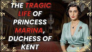 The TRAGIC life of Princess Marina, Duchess of Kent