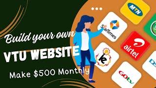 LEARN HOW TO CREATE VTU WEBSITE FREE! MAKE $500 MONTHLY