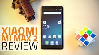 Xiaomi Mi Max 2 Review | Camera, Big Screen Performance, Specs, and More