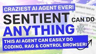 Sentient Agent : This AI Agent can DO ANYTHING & CONTROL YOUR BROWSER (Generate Apps, Code, RAG,etc)