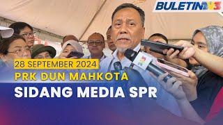 [PENUH] PRK DUN Mahkota: Sidang Media SPR | 28 September 2024