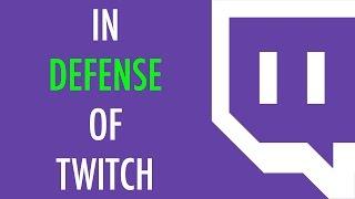 In Defense of Twitch