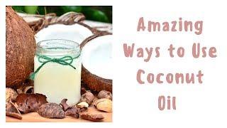 How To Use Versatile Coconut Oil for Health and Wellness