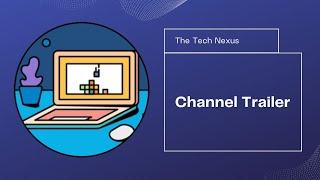 The Tech Nexus Channel Trailer