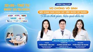 TVTT: Vợ chồng vô sinh nên khám nam khoa hay hiếm muộn nữ trước?Tối ưu thời gian, hiệu quả điều trị