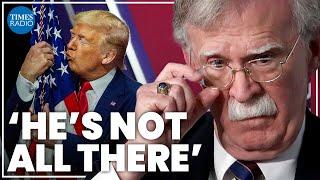 There’s ‘something’ wrong with Donald Trump: John Bolton