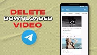 How to Delete Telegram Downloaded Videos Easily