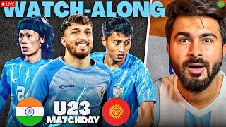India U23 v Kyrgyz Republic U23 LIVE | Watchalong & Reaction TFHD