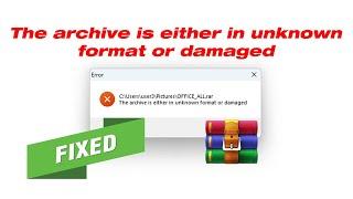 [Fix] The Archive Is Either In Unknown Format Or Damaged Error