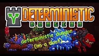 deterministic dungeon (im a doof)