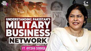 Understanding Pakistan’s Military Business Network Ft. Ayesha Siddiqa | EP244