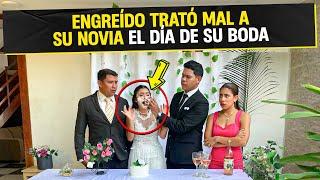 Hombre engreído trata mal a su novia el día de su boda