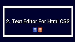 Text Editor For Html and CSS||Html CSS Tutorial For Beginners||#2