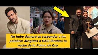 No hubo demora en responder a las palabras dirigidas a Halil İbrahim la noche de la Palma de Oro.