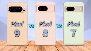 Google Pixel 9 Vs. Google Pixel 8 Vs. Google Pixel 7