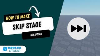 How to Make a Skip Stage Function in Roblox Studio