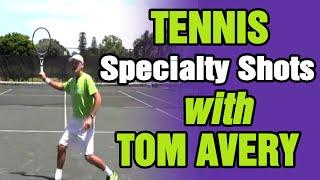 Specialty Tennis Shots with Tom Avery Tennis