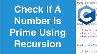 Check If A Number Is Prime Using Recursion | C Programming Example