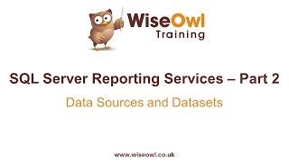 Reporting Services (SSRS) Part 2 - Data Sources and Datasets