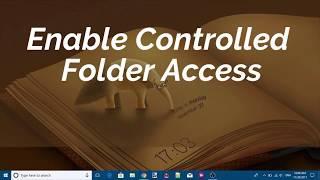 Enable Controlled Folder Access In Windows 10