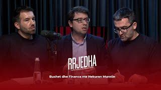 Rrjedha EP04 - Buxhet dhe Financa me Hekuran Muratin