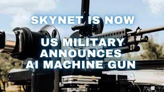 US announces AI machine gun and honestly I'm here for it