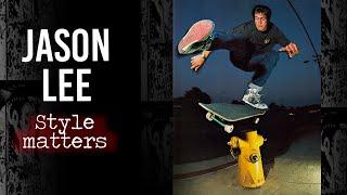 Jason Lee : Style Matters | Short Skateboarding Documentary