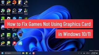 How to Fix Games Not Using Graphics Card in Windows 10/11