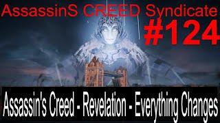  Assassin's Creed Revelation - Everything Changes  Assassin’s Creed Syndicate #124 