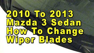 2010 To 2013 Mazda 3 Sedan How To Change Windshield Wiper Blades With Sizes & Part Numbers [Mazda3]