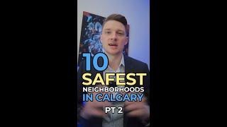 The 10 SAFEST neighbourhoods in Calgary pt2 