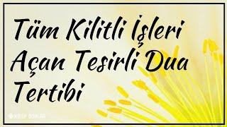 Tüm Kilitli İşleri Açan Tesirli Dua Tertibi | Kayıp Dualar