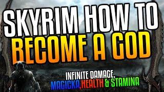 SKYRIM | HOW TO BECOME A GOD | INFINITE DAMAGE, MAGICKA, HEALTH AND STAMINA *WORKING 2022*