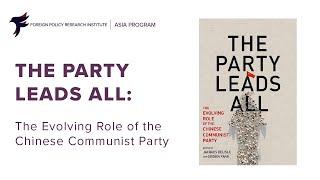 The Party Leads All: The Evolving Role of the Chinese Communist Party