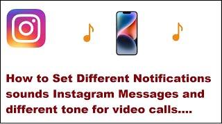 How to Set Different Notifications sounds Instagram Messages and different tone for video calls