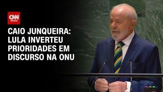 Caio Junqueira: Lula inverteu prioridades em discurso na ONU | WW