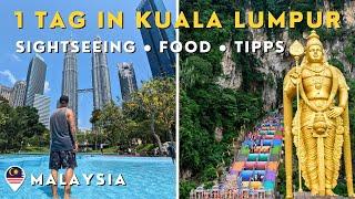 1 Tag in Kuala Lumpur   Sehenswürdigkeiten • Tipps • Essen