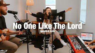 No One Like The Lord | Garett & Kate