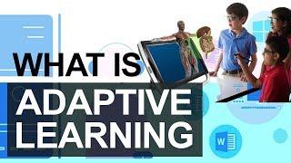 What is Adaptive Learning, Components | Implementations | Development Tools | Education Technology