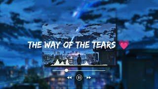 the way of the tears [slowed + reverb + lyrics]