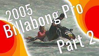 2005 Billabong Pro with Kelly Slater Part 2 | Teahupo'o Tahiti