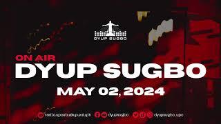 DYUP Sugbo LIVE | May 2, 2024 (Thursday)