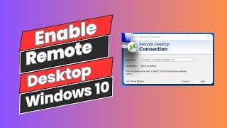 How to Enable Remote Desktop Connection In Windows 10