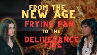 From the New Age Frying pan to the Deliverance Fire