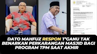 DATO MAHFUZ RESPON T’GANU TAK  BENARKAN PERKARANGAN MASJID BAGI PROGRAM TPM SAAT AKHIR