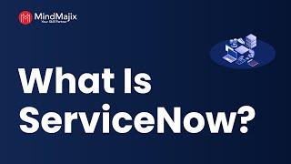 What is ServiceNow? A ServiceNow ITSM Platform Explained | MindMajix