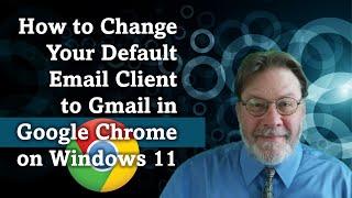 How to Change Your Default Email Client to Gmail in Google Chrome on Windows 11