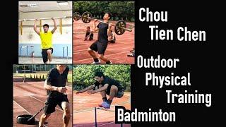 Chou Tien Chen(  OUTDOOR PHYSICAL BADMINTON TRAINING) Off Court STRENGTH, SPEED, ENDURANCE..PART 2