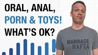 Oral, Anal, Porn and Toys! What's Sexually Acceptable in Marriage?